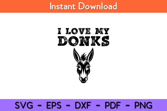 I Love My Donks: Farmer Graphics for Crafts