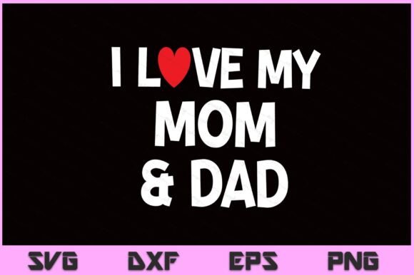 I Love My Mom Dad Celebrate SVG: A Designer's Review