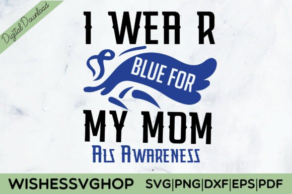 I Wear Blue for My Mom ALS SVG: Crafts & Graphics
