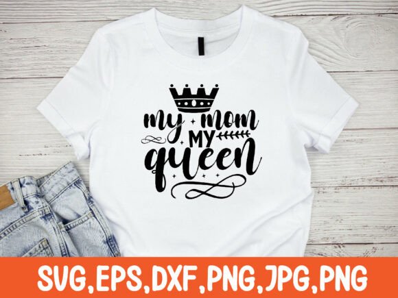 My Mom My Queen SVG: Graphics for Crafts & Brands