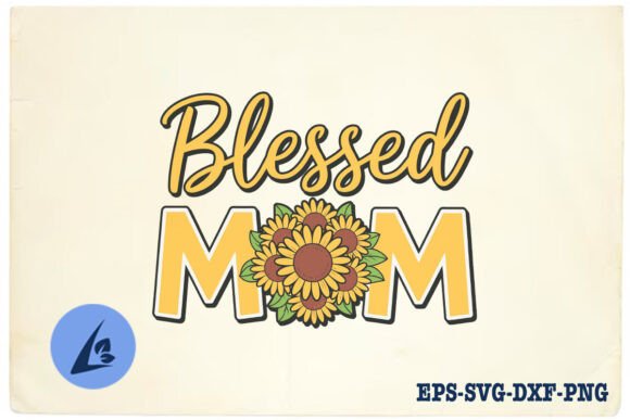 Sunflower Blessed Mom SVG for Crafts & Graphics